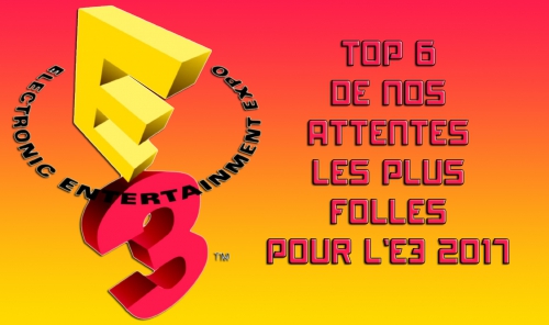 top,e3 2017,attente,jeux,deadpool,prince of percia,elder scrolls 6,until dawn 2,borderland 3